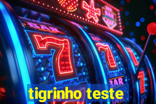 tigrinho teste